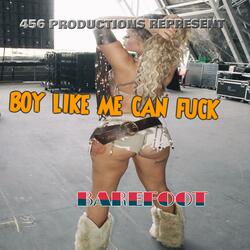 Boy Like Me Can Fuck