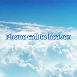 Phone call to heaven