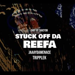 Stuck Off Da Reefa (feat. TrippleK)