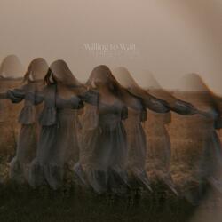Willing to Wait