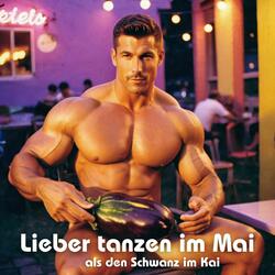 Lieber tanzen im Mai als den Schwanz im Kai