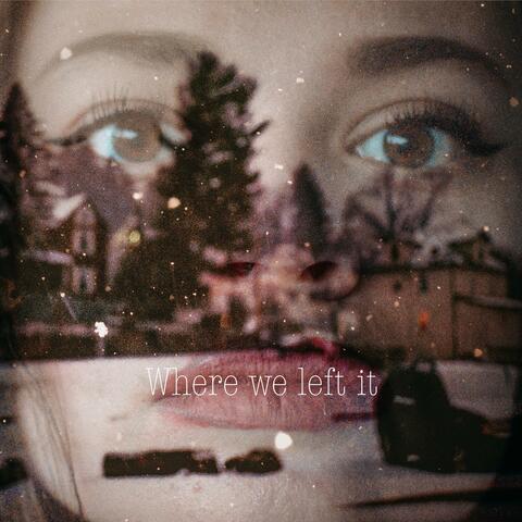 Where We Left It