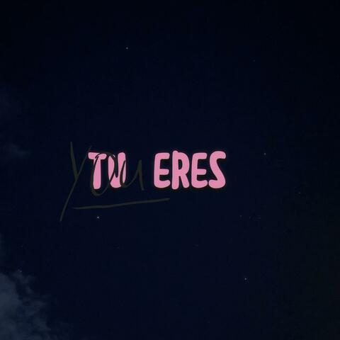 Tu eres