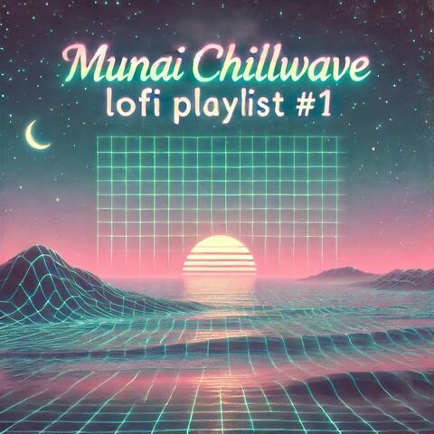 Munai Chillwave Lofi Playlist #1