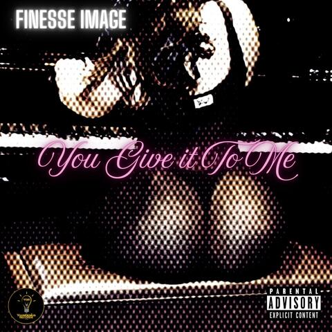 You Give It To Me