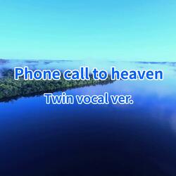 Phone call to heaven (Twin vocal Version)