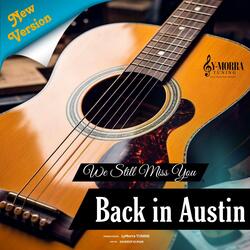 Back in Austin || We Still Miss You (New Version )
