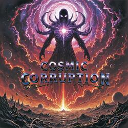 Cosmic Corruption