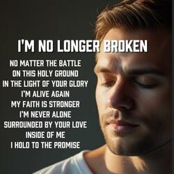 I Am No Longer Broken