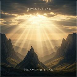 Heaven Is Near (Uplifting Christian Song)