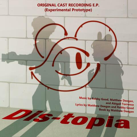Dis-topia: Original Cast Recording EP (Experimental Prototype)