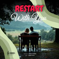 Restart With You