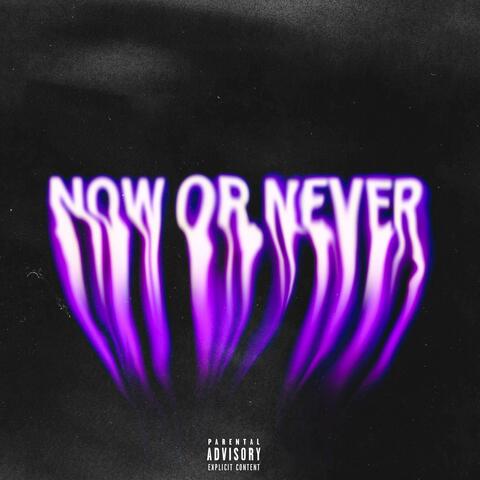NOW OR NEVER