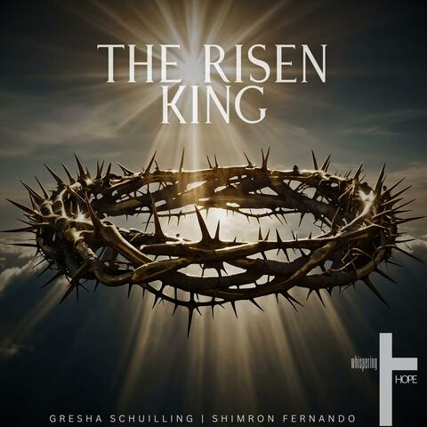 The Risen King (feat. Gresha Schuilling & Shimron Fernando)