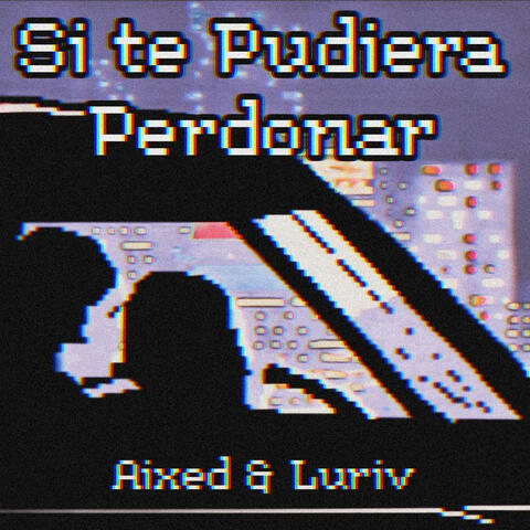 Si te Pudiera Perdonar (feat. Luriv)