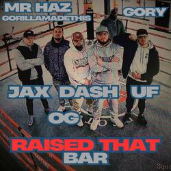 Raised That Bar (feat. Unorthadox Fella, Oliver Green, Jax On Top, Dash Lygo & Gorygang) (Remix)
