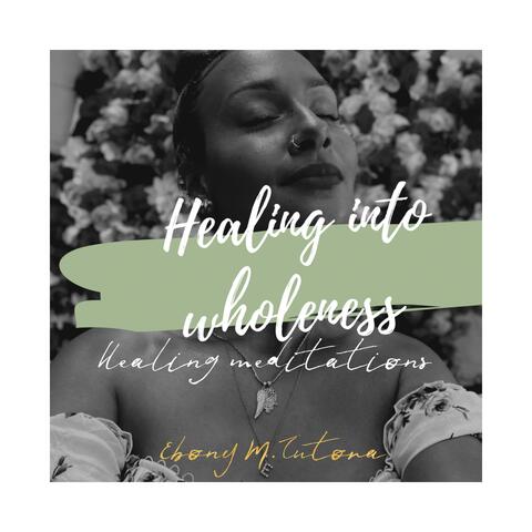 Healing Into Wholeness