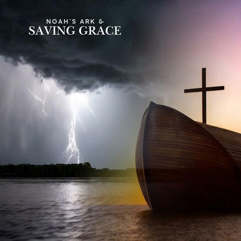 Noah's Ark | Saving Grace
