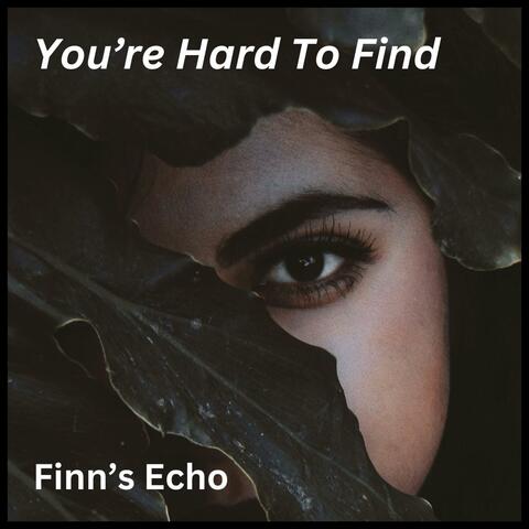 You're Hard To Find
