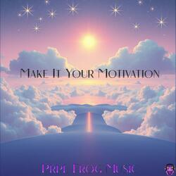 Make it Your Motivation