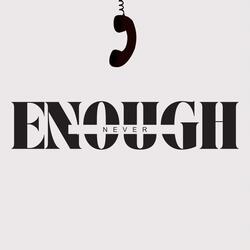 Never Enough