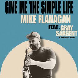 Give Me The Simple Life (feat. Gray Sargent)