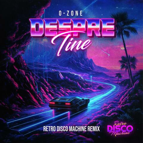 Despre Tine (feat. O-Zone) [Retro Disco Machine Extended Remix]