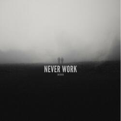 Never Work