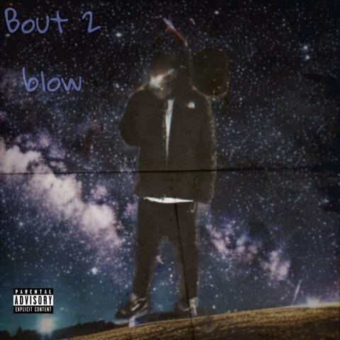 Bout 2 blow