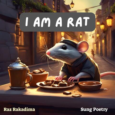 I Am A Rat