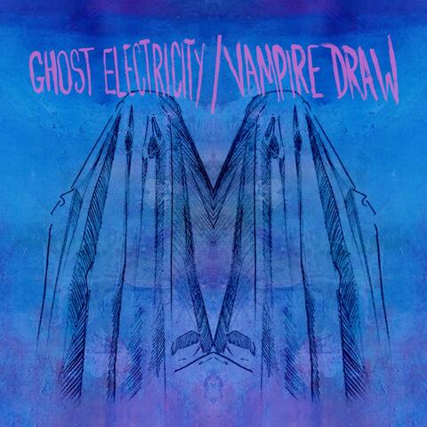 Ghost Electricity/Vampire Draw (Deluxe Edition)