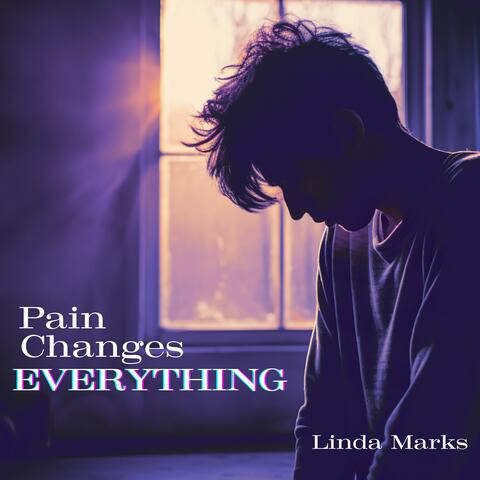 Pain Changes Everything