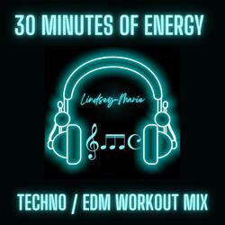 TECHNO / EDM 30 MINUTE NON STOP ENERGY MIX