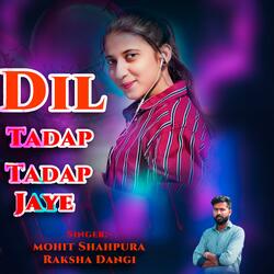 Dil Tadap Tadap Jaye (feat. Raksha Dangi)