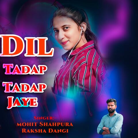 Dil Tadap Tadap Jaye (feat. Raksha Dangi)