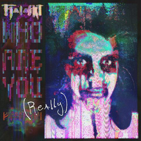 Who Are You (Really)