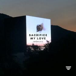 Sacrifice My Love