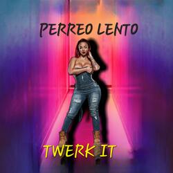 PERREO (TWERK IT)