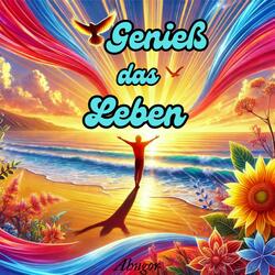 Genieß das Leben
