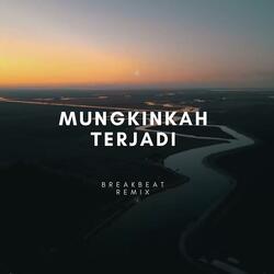 MUNGKINKAH TERJADI (Breakbeat Remix)
