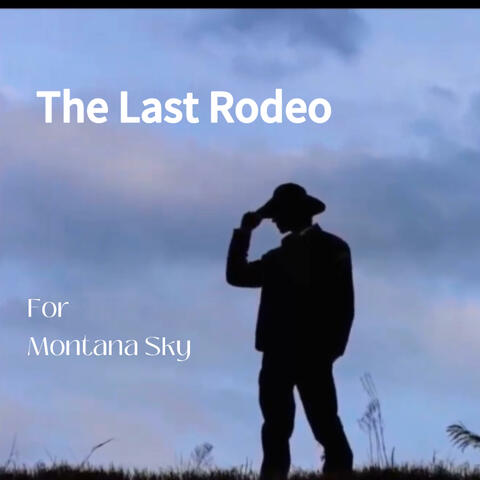 The Last Rodeo...for Montana Sky