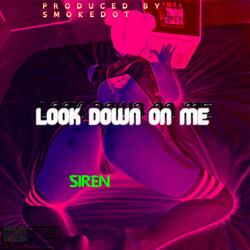 LOOK DOWN ON ME