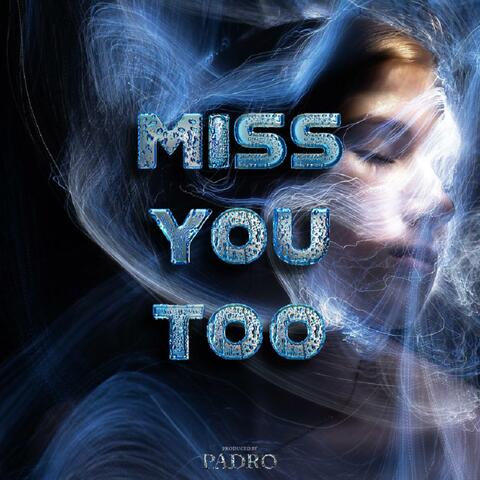 MISS YOU TOO