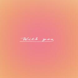 With you