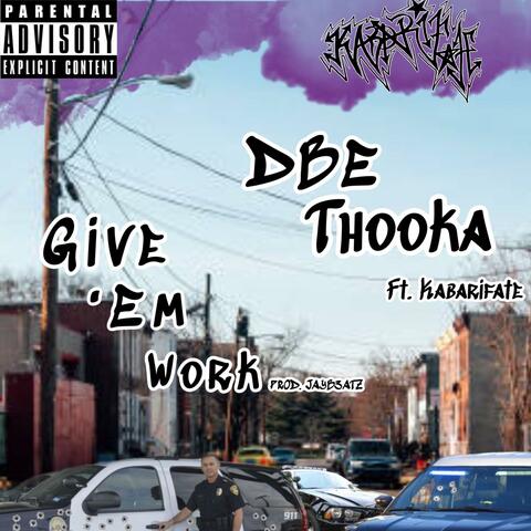 Give 'Em Work (feat. Kabarifate)