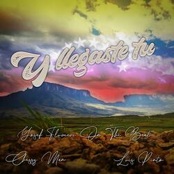 Y llegaste tu (feat. Chessy Man & Luis Pinto)
