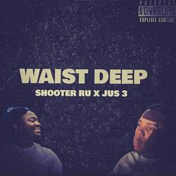 Waist Deep (feat. Jus 3)