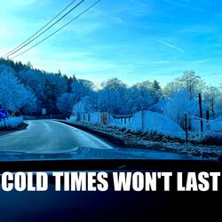 Cold times won't last