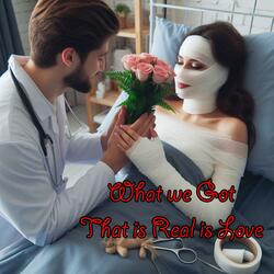 What we Got That is Real is Love