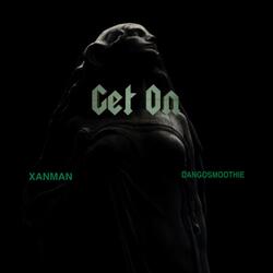 Get on (feat. Xanman)